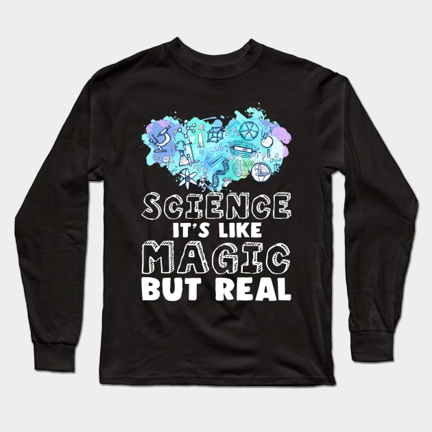 Science It's Like Magic but Real Long Sleeve T-Shirt by Skylane